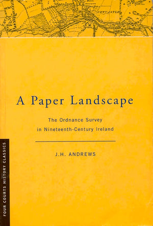 A Paper Landscape: The Ordnance Survey in NinteenthCentury Ireland [Second Edition] (Four Courts History Classics),Used