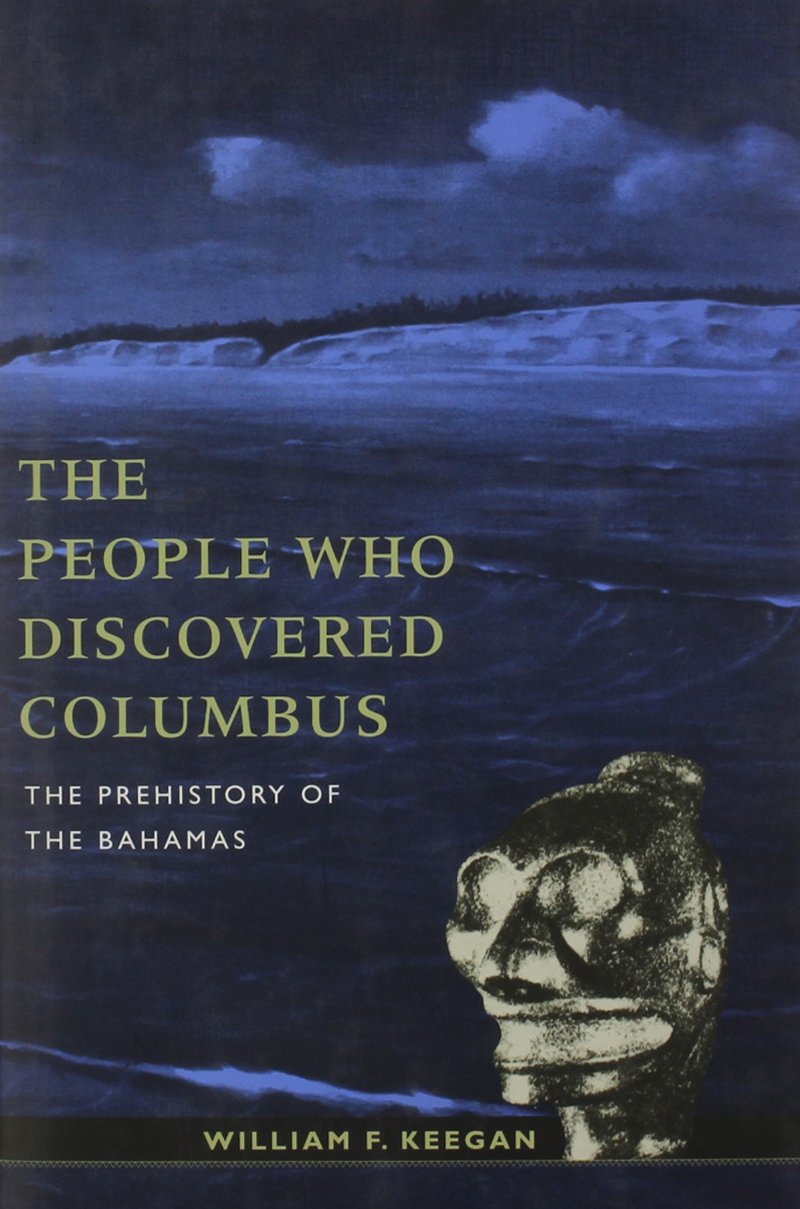 The People Who Discovered Columbus: The Prehistory Of The Bahamas (Florida Museum Of Natural History: Ripley P. Bullen Series),Used