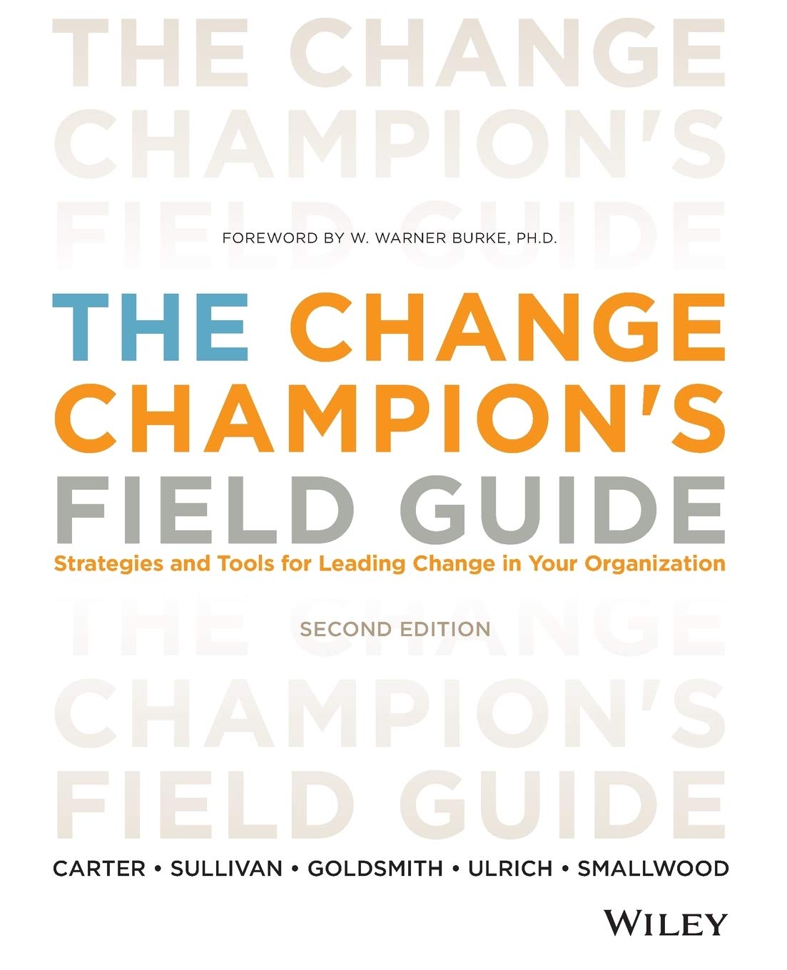 The Change Champion's Field Guide: Strategies and Tools for Leading Change in Your Organization,Used