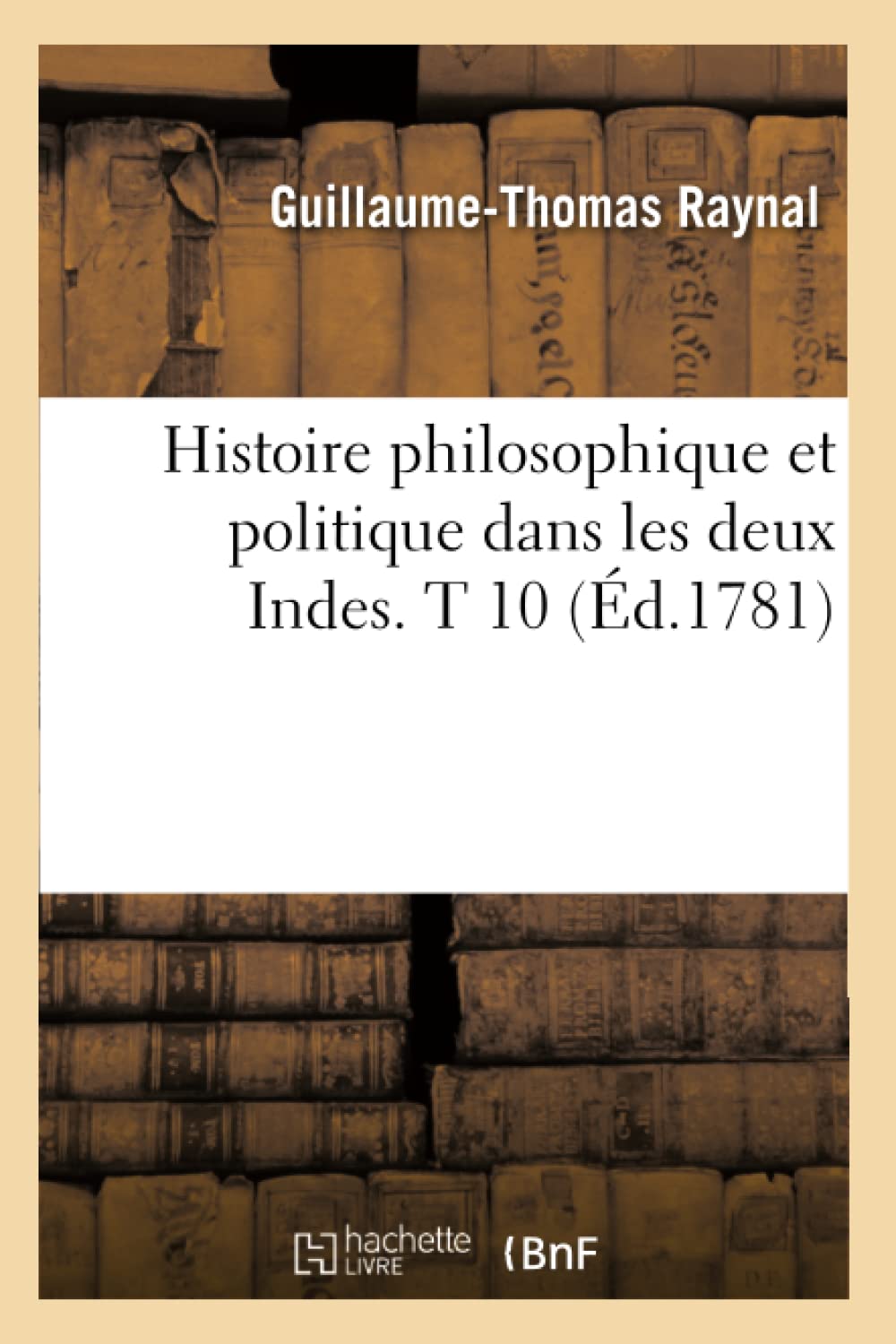 Histoire Philosophique Et Politique Dans Les Deux Indes. T 10 (D.1781) (Sciences Sociales) (French Edition),Used