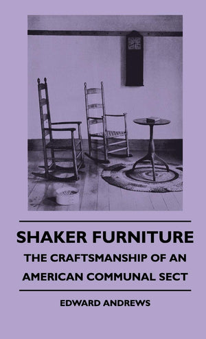 Shaker Furniture  The Craftsmanship Of An American Communal Sect,Used