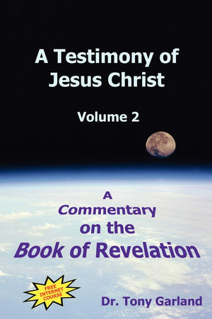 A Testimony of Jesus Christ: A Commentary on the Book of Revelation, Vol. 2,Used
