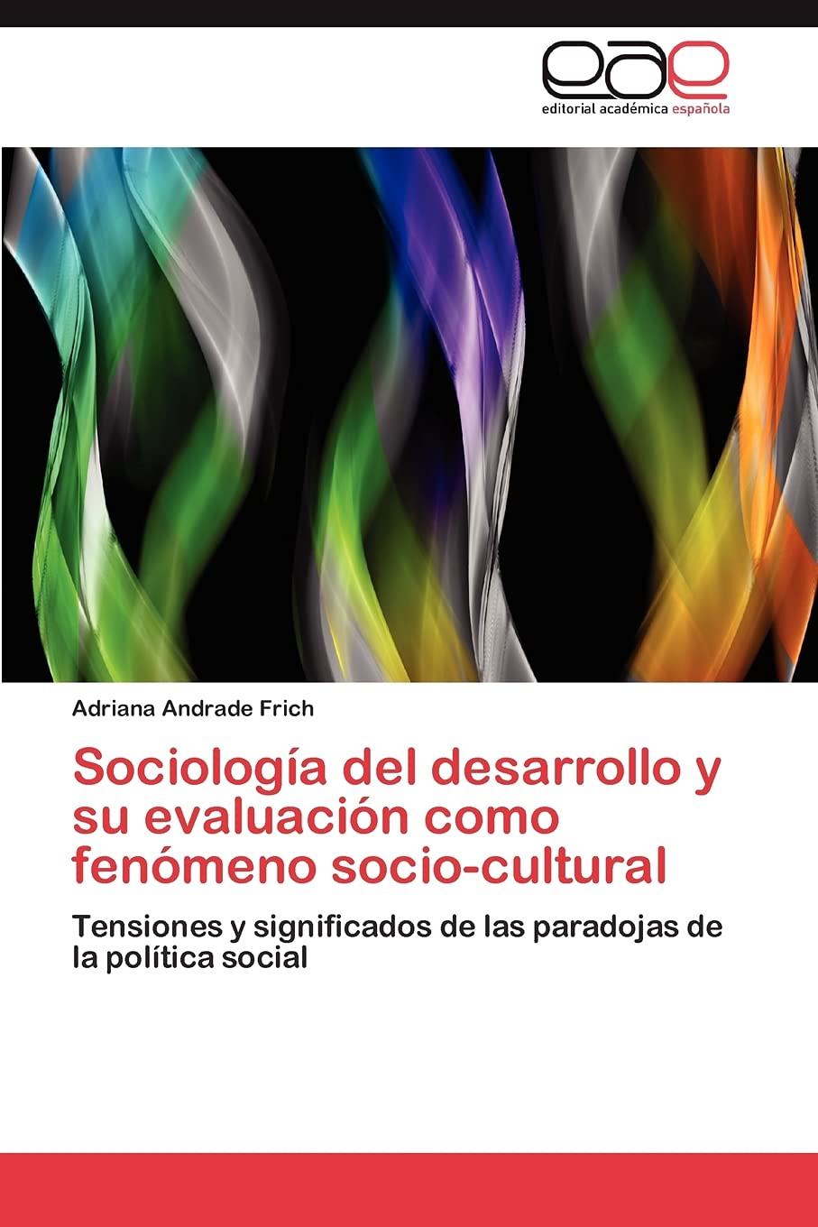Sociologa del desarrollo y su evaluacin como fenmeno sociocultural: Tensiones y significados de las paradojas de la pol,Used