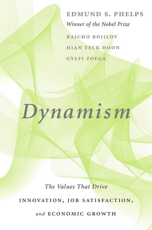 Dynamism: The Values That Drive Innovation, Job Satisfaction, and Economic Growth,Used