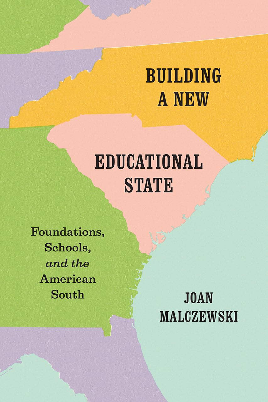 Building a New Educational State: Foundations, Schools, and the American South,Used