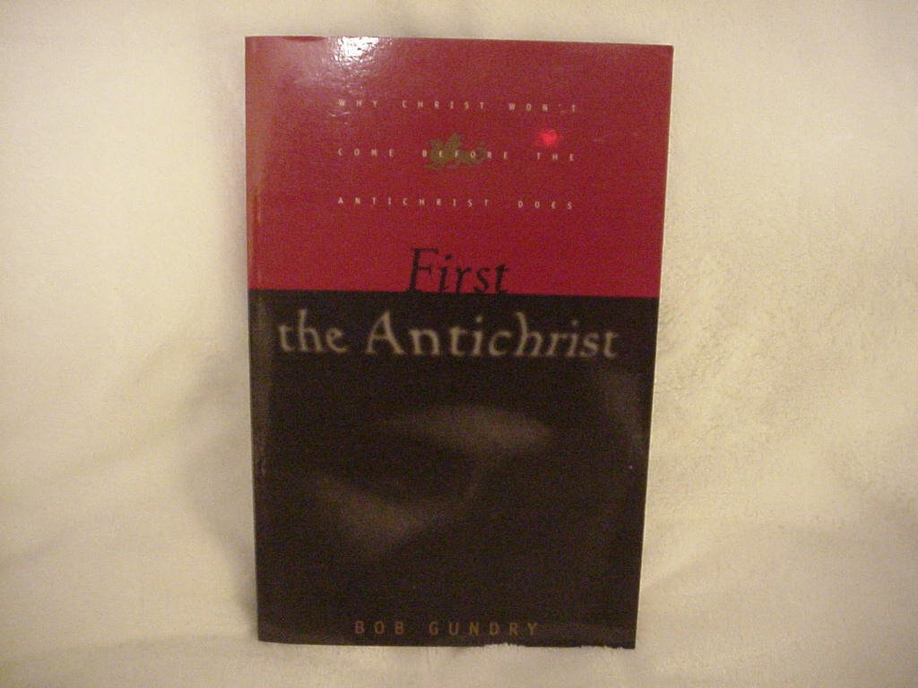 First the Antichrist: A Book for Lay Christians Approaching the Third Millennium and Inquiring Whether Jesus Will Come to Take t,Used