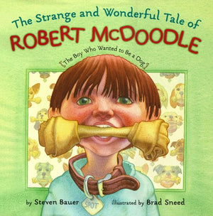 Strange And Wonderful Tale Of Robert Mcdoodle: The Boy Who Wanted To Be A Dog,Used