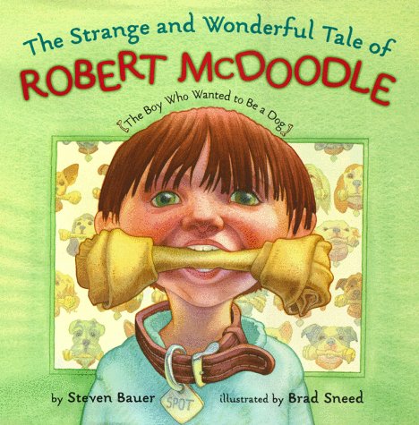 Strange And Wonderful Tale Of Robert Mcdoodle: The Boy Who Wanted To Be A Dog,Used