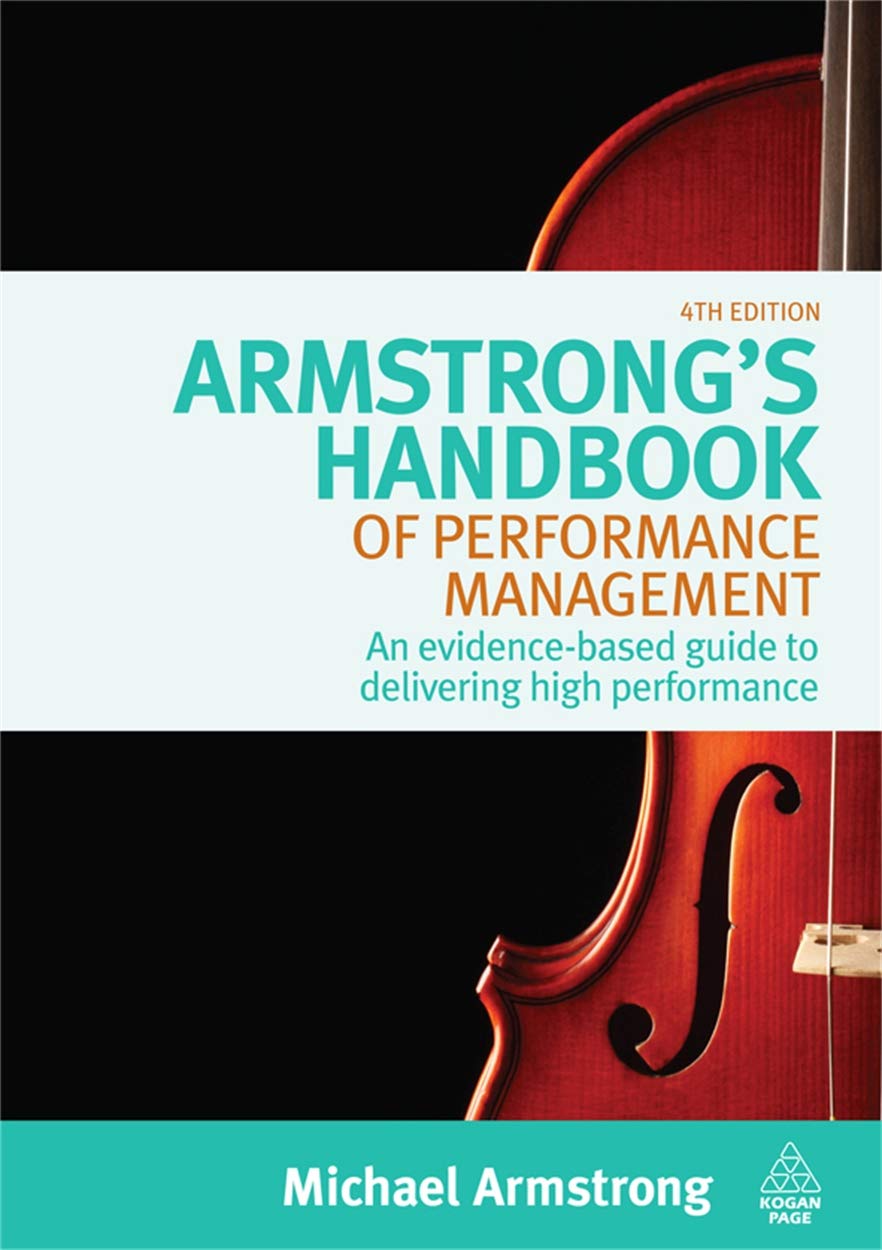 Armstrong'S Handbook Of Performance Management: An Evidencebased Guide To Delivering High Performance,New