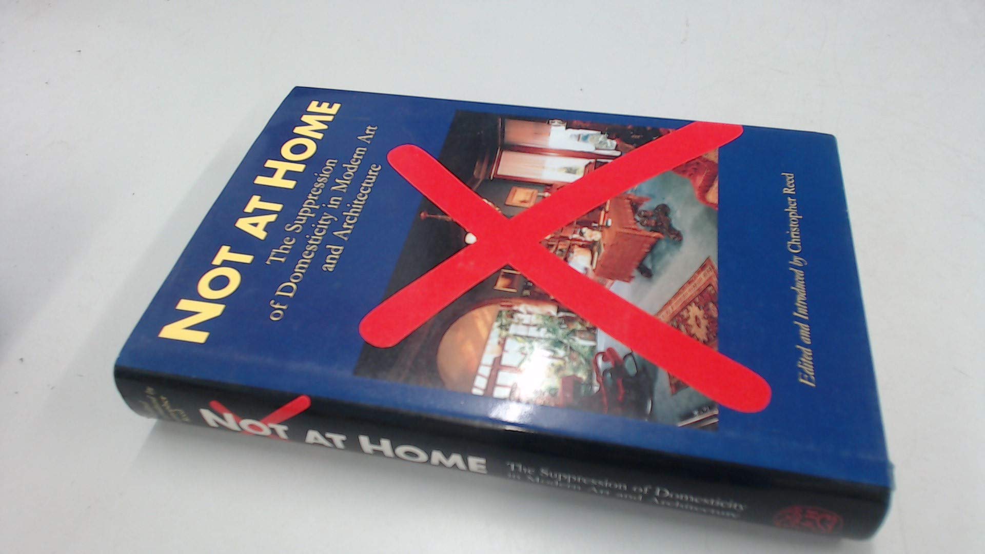 Not At Home: The Suppression Of Domesticity In Modern Art And Architecture-new,New