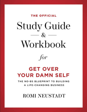 The Official Study Guide & Workbook For Get Over Your Damn Self-new