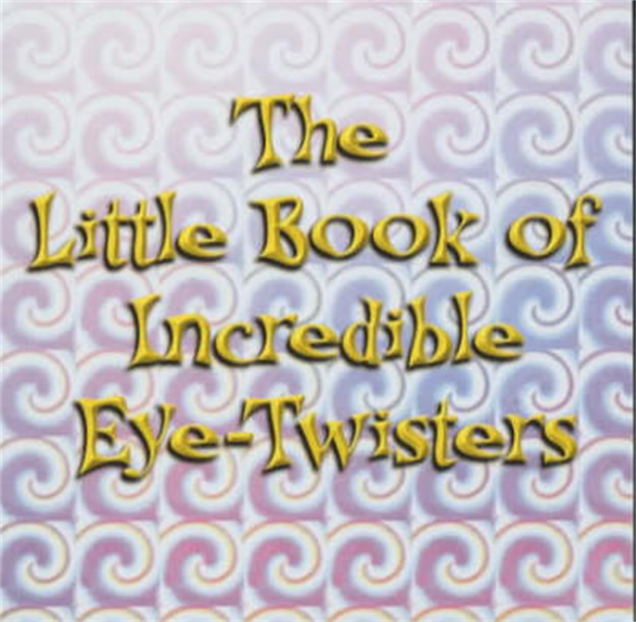 The Little Book of Incredible EyeTwisters,Used