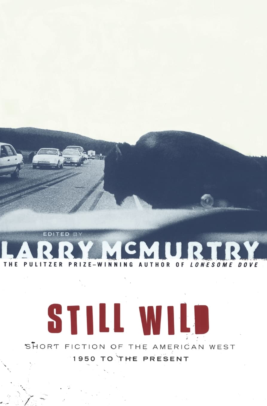 Still Wild : Short Fiction of the American West 1950 to the Present,Used