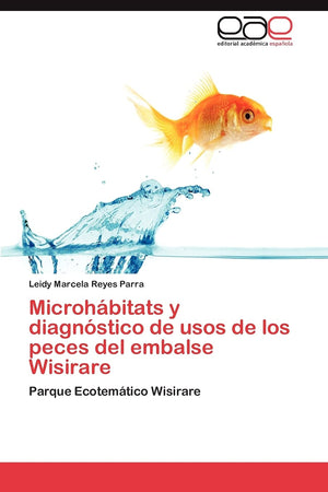 Microhbitats y diagnstico de usos de los peces del embalse Wisirare: Parque Ecotemtico Wisirare (Spanish Edition),Used