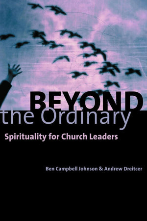 Beyond the Ordinary: Spirituality for Church Leaders,Used