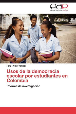 Usos de la democracia escolar por estudiantes en Colombia: Informe de investigacin (Spanish Edition),Used