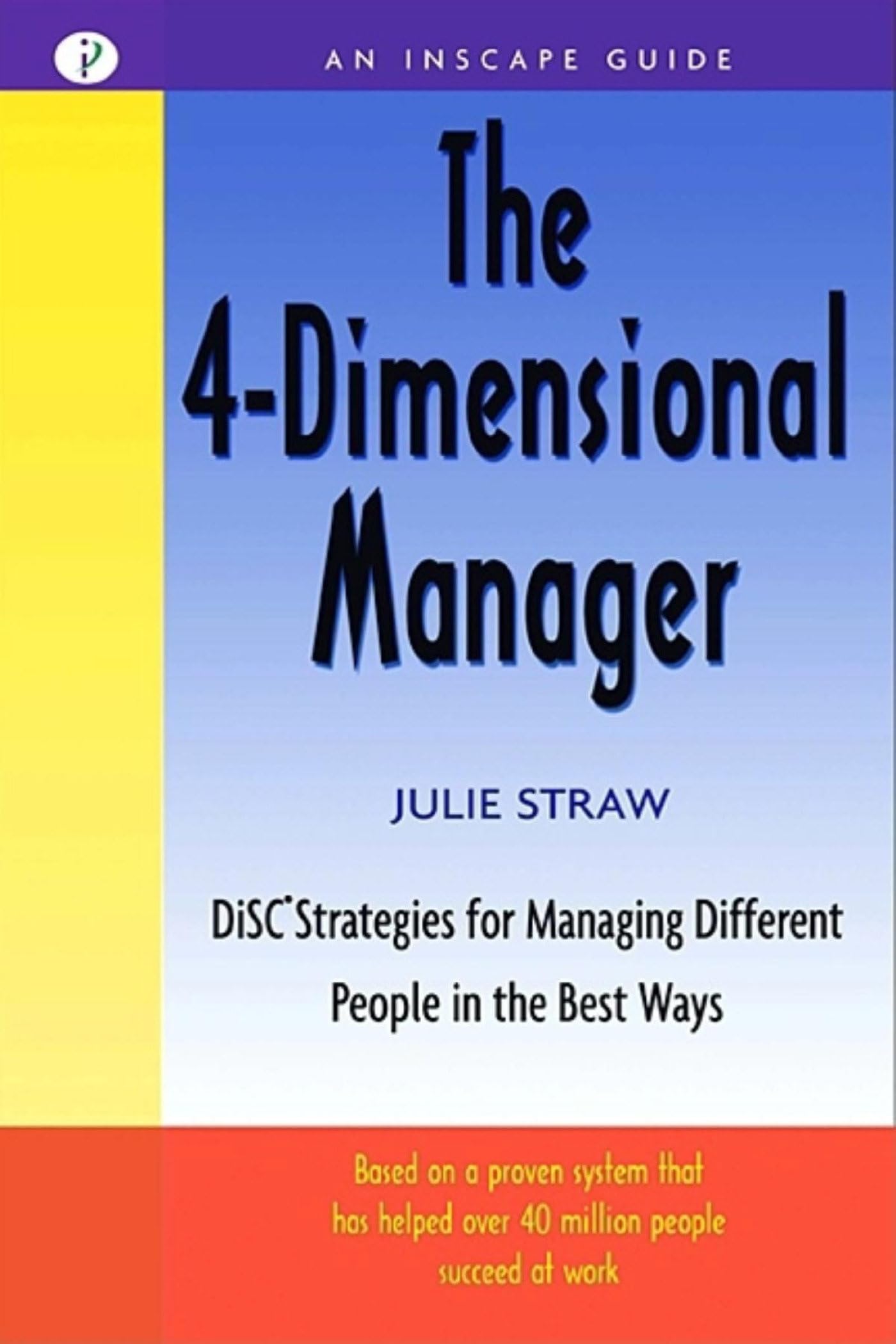 The 4 Dimensional Manager: DiSC Strategies for Managing Different People in the Best Ways (Inscape Guide),Used