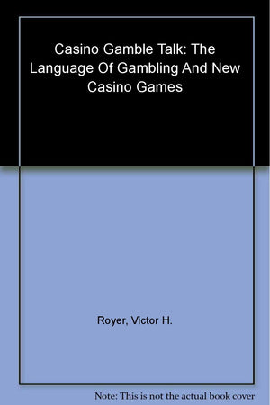 Casino Gamble Talk: The Language of Gambling and New Casino Games,Used