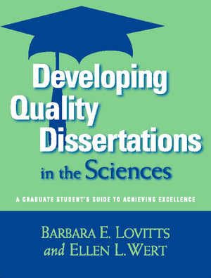 Developing Quality Dissertations in the Sciences: A Graduate Student's Guide to Achieving Excellence,Used