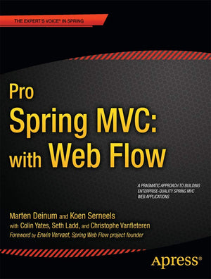 Pro Spring MVC: With Web Flow: With Web Flow (Professional Apress) (Expert's Voice in Spring),New