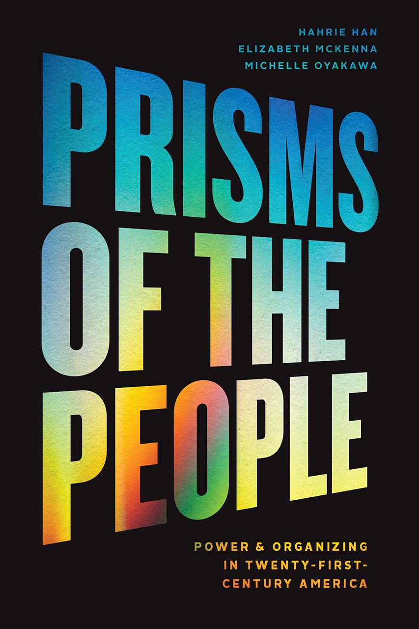 Prisms of the People: Power & Organizing in TwentyFirstCentury America (Chicago Studies in American Politics),Used