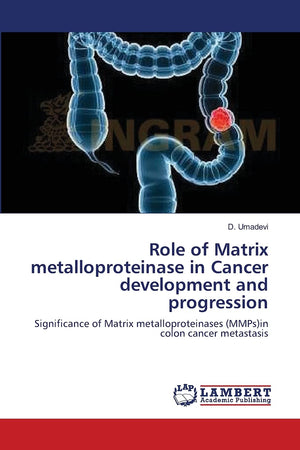 Role of Matrix metalloproteinase in Cancer development and progression: Significance of Matrix metalloproteinases (MMPs)in colon,Used