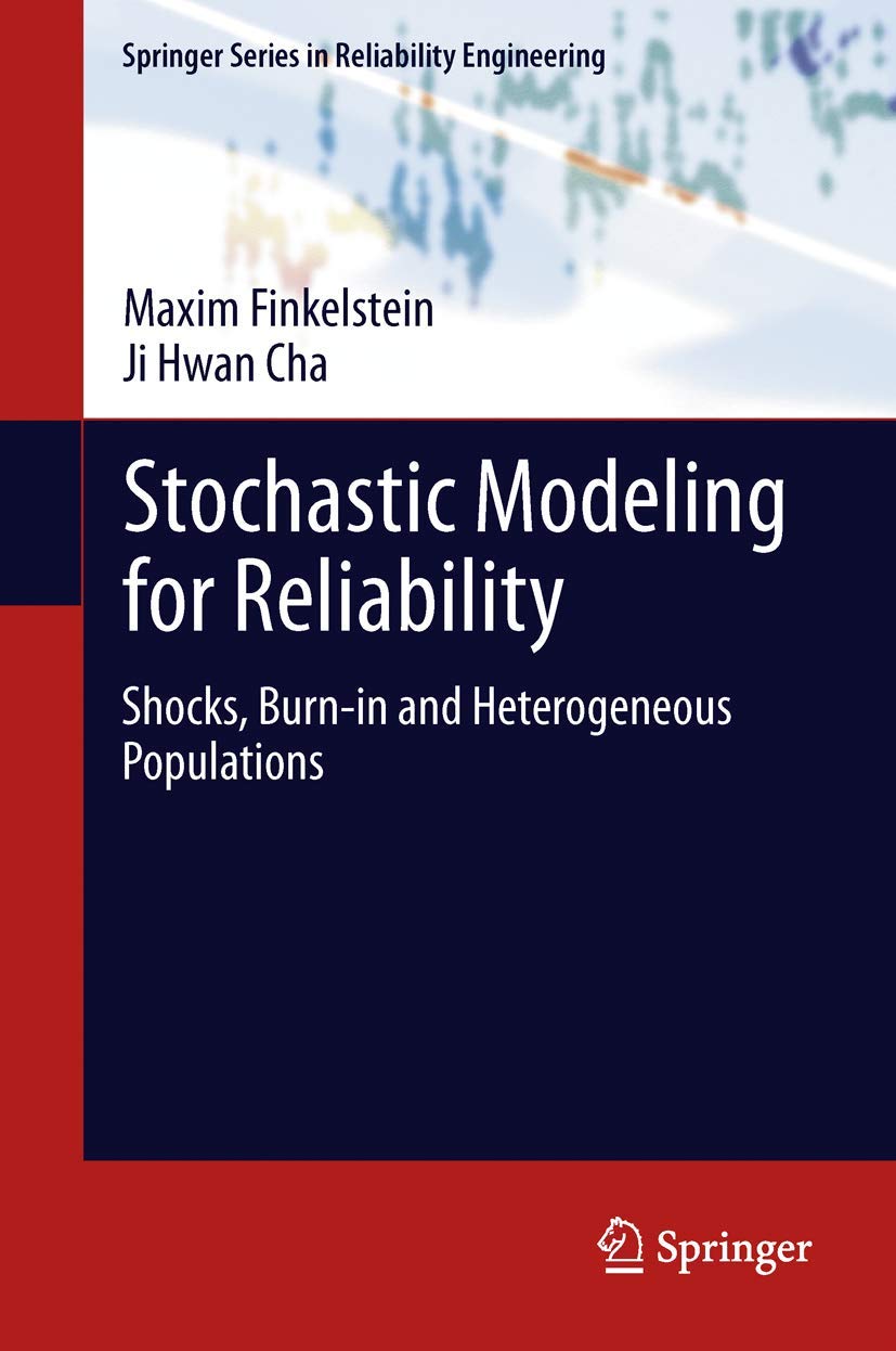 Stochastic Modeling For Reliability: Shocks, Burnin And Heterogeneous Populations (Springer Series In Reliability Engineering),Used