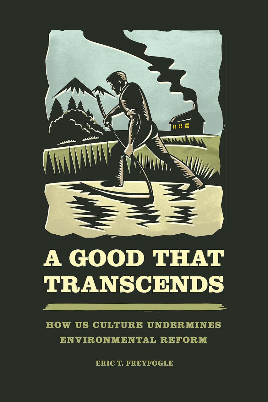 A Good That Transcends: How US Culture Undermines Environmental Reform,Used