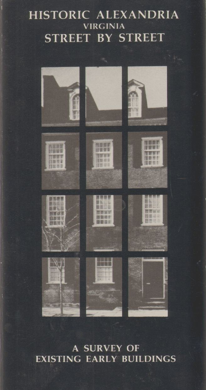 Historic Alexandria Virginia Street by Street: Survey of Existing Early Buildings,New
