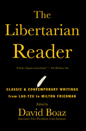 The Libertarian Reader: Classic & Contemporary Writings from LaoTzu to Milton Friedman,Used