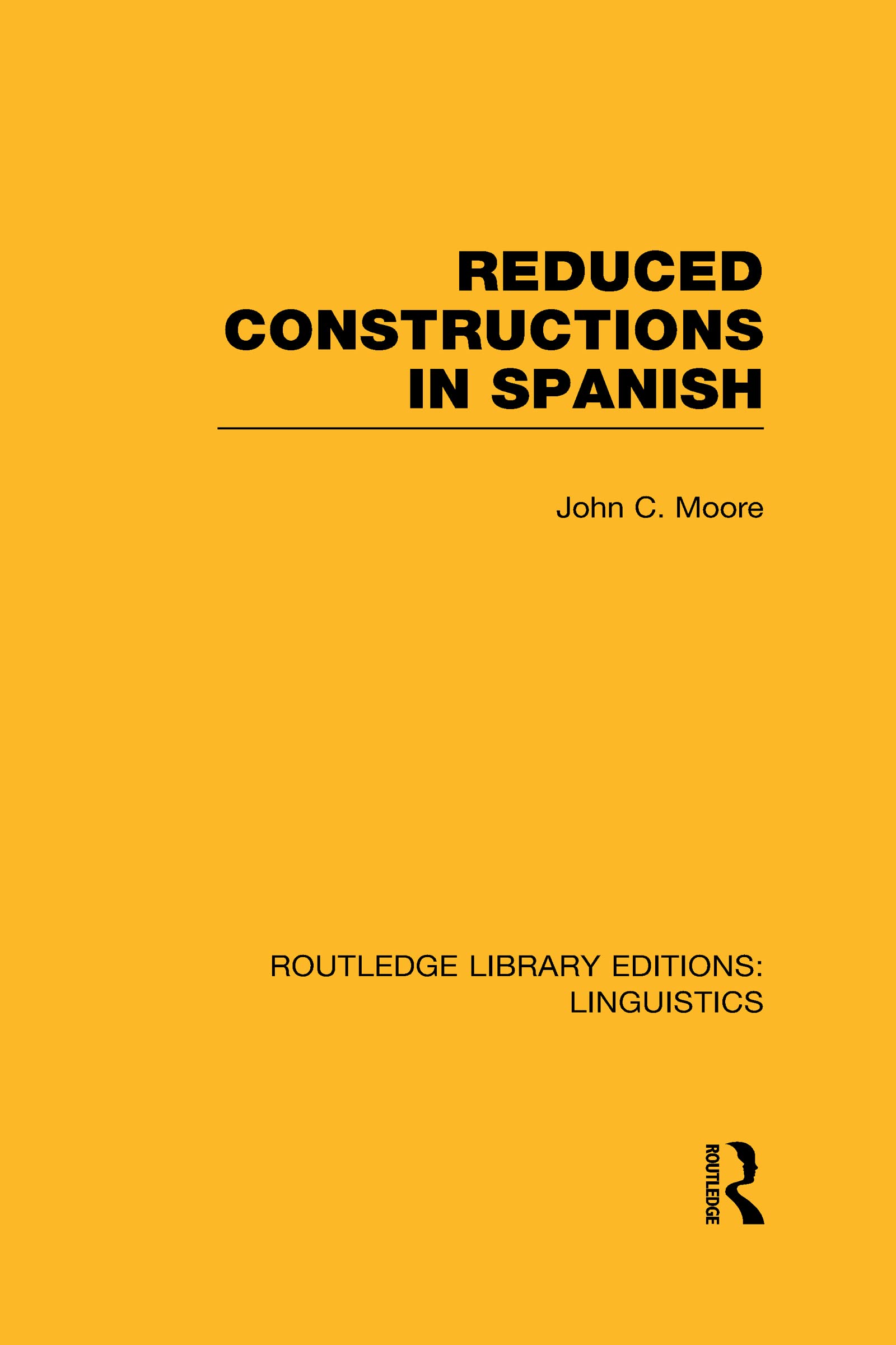 Reduced Constructions in Spanish (RLE Linguistics E: IndoEuropean Linguistics),Used