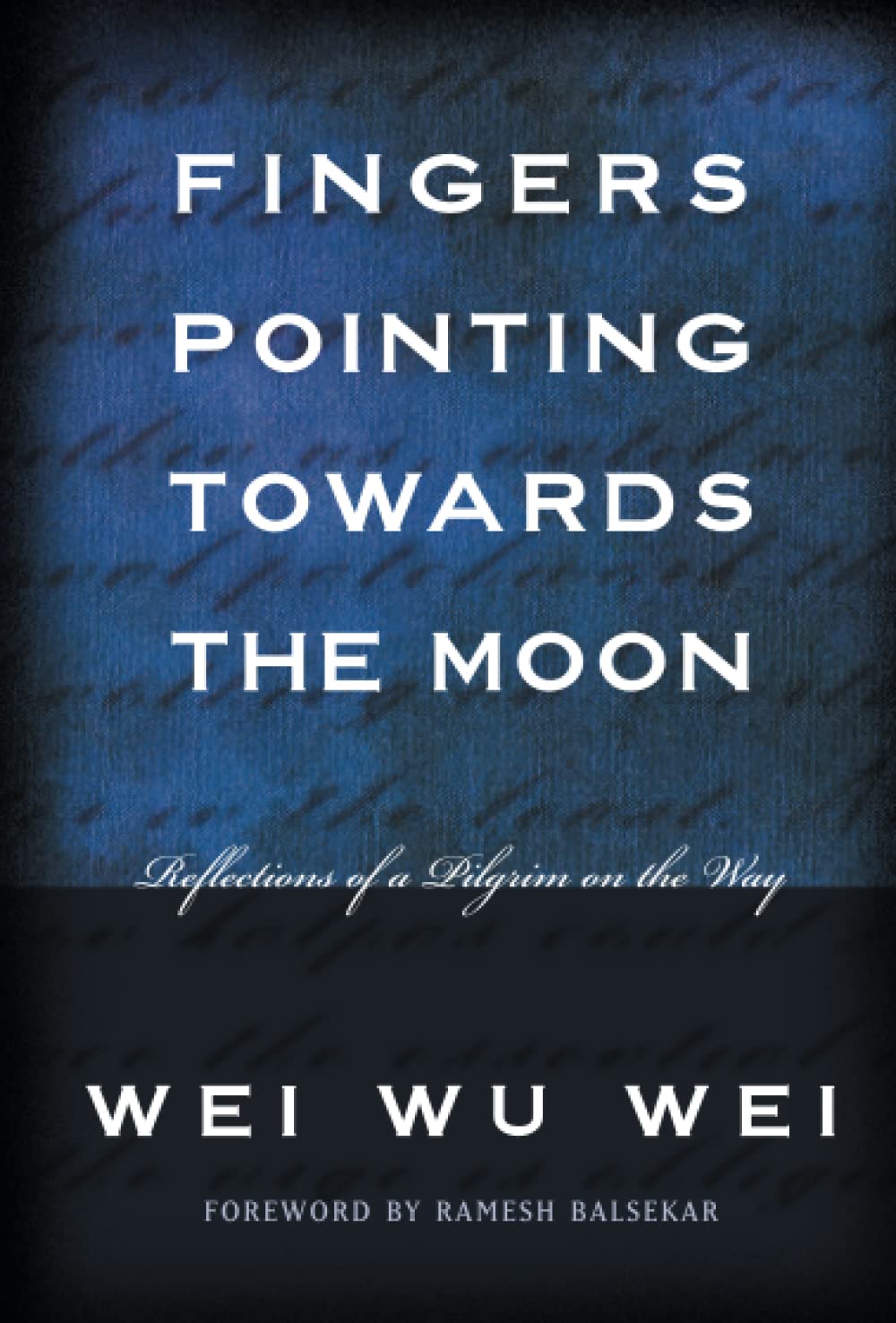 Fingers Pointing Towards the Moon: Reflections of a Pilgrim on the Way,New