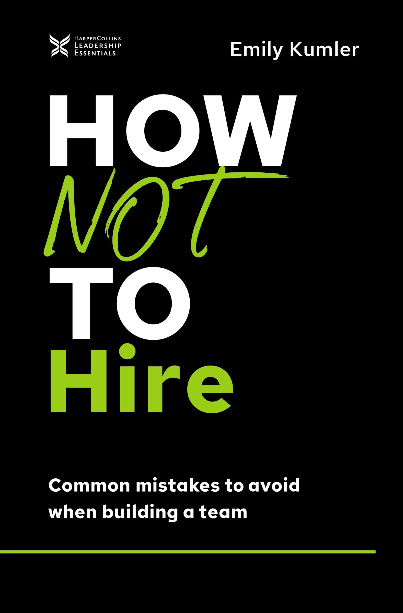 How Not to Hire: Common Mistakes to Avoid When Building a Team (The How Not to Succeed Series),Used