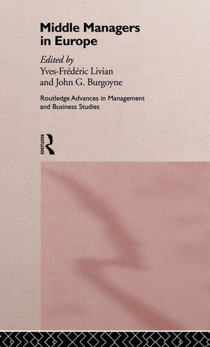 Middle Managers In Europe (Routledge Advances In Management And Business Studies),Used