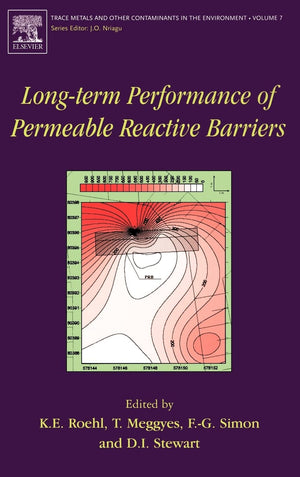 LongTerm Performance of Permeable Reactive Barriers (Volume 7) (Trace Metals and other Contaminants in the Environment, Volume ,Used