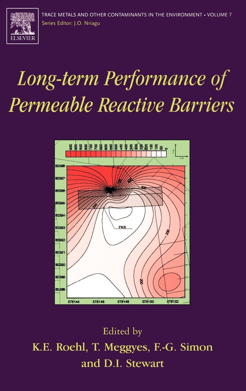 LongTerm Performance of Permeable Reactive Barriers (Volume 7) (Trace Metals and other Contaminants in the Environment, Volume ,Used