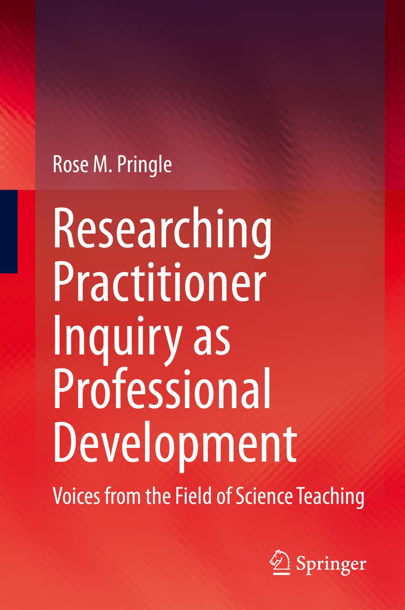 Researching Practitioner Inquiry as Professional Development: Voices from the Field of Science Teaching,Used