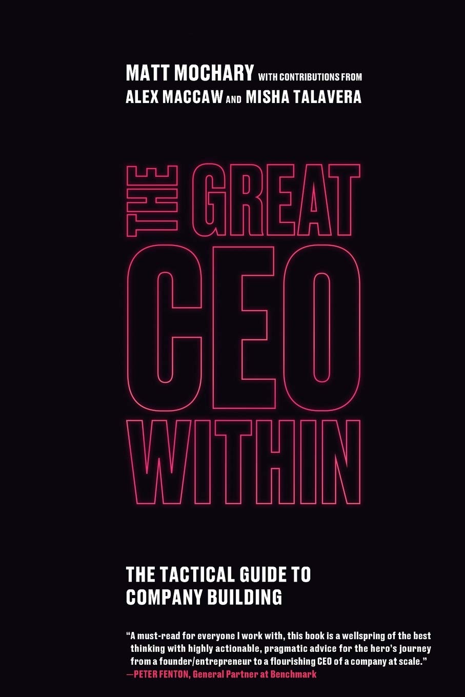 The Great Ceo Within: The Tactical Guide To Company Building,New