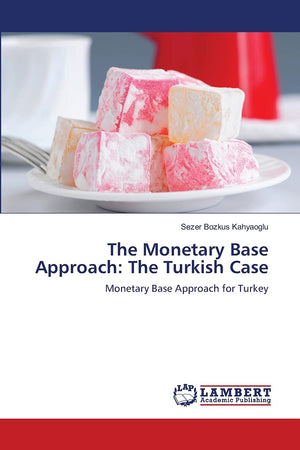 The Monetary Base Approach: The Turkish Case: Monetary Base Approach for Turkey,Used