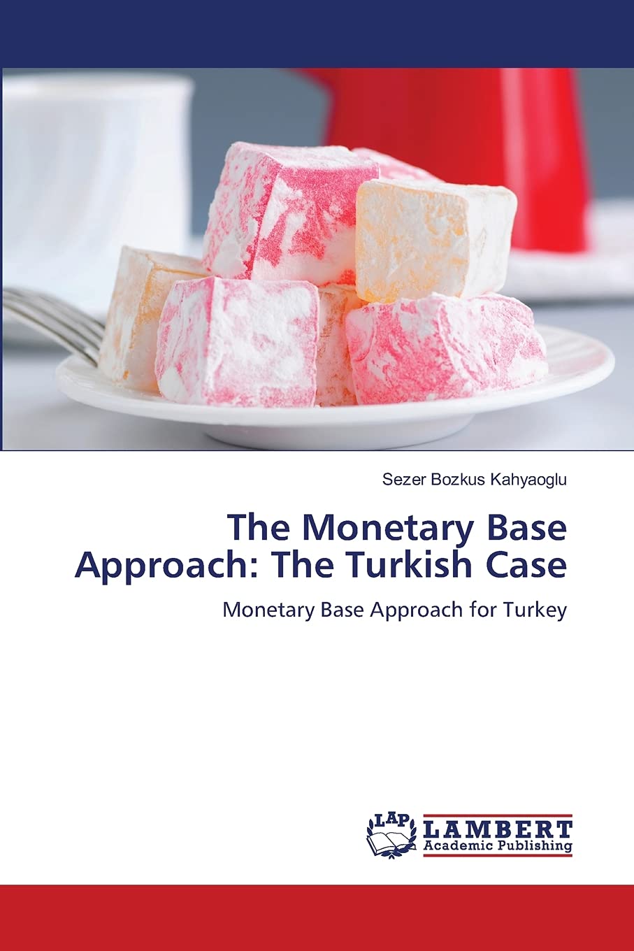 The Monetary Base Approach: The Turkish Case: Monetary Base Approach for Turkey,Used