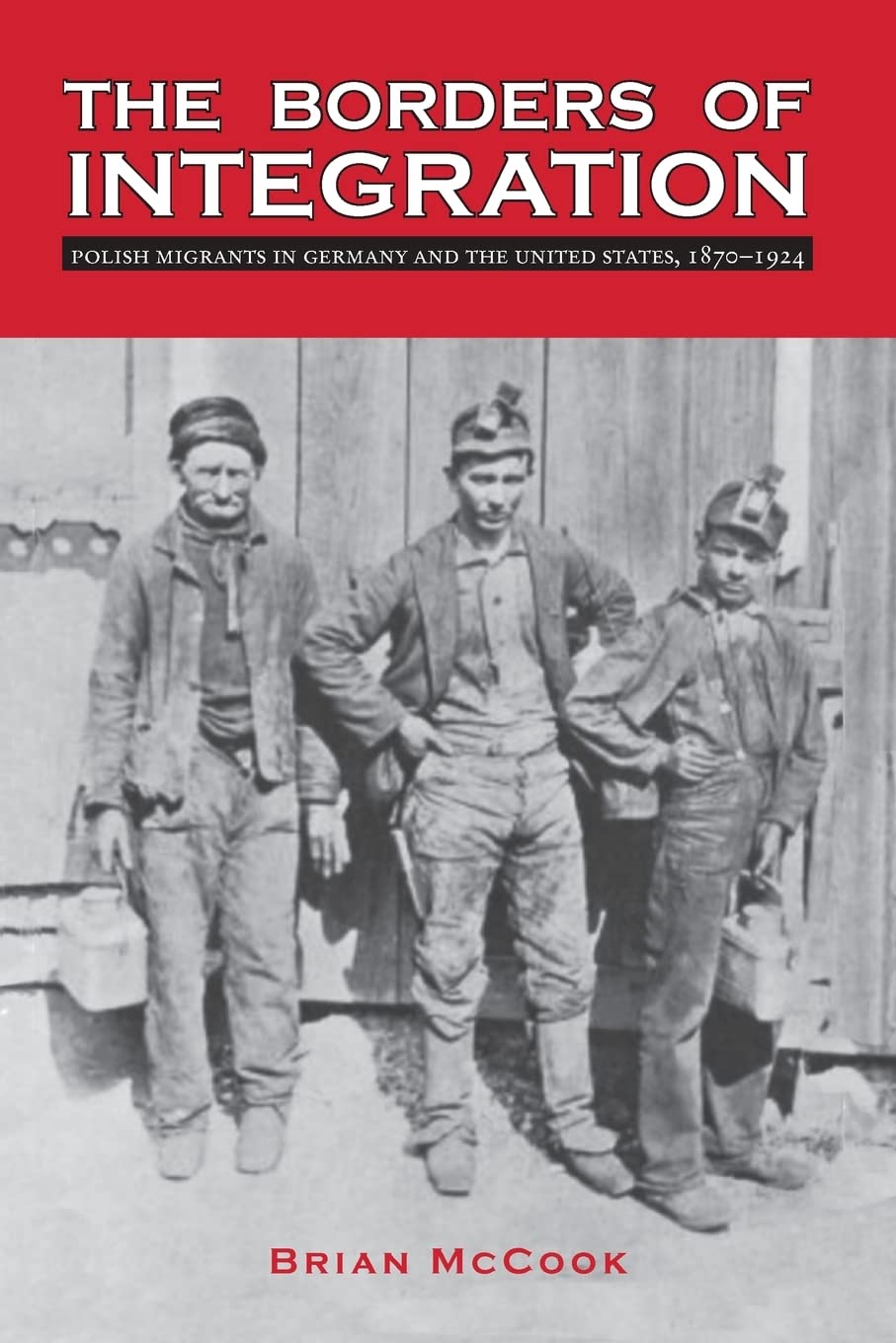 The Borders of Integration: Polish Migrants in Germany and the United States, 18701924 (Polish and Polish American Studies),Used