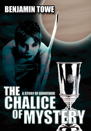 The Chalice Of Mystery: A Story of Donothor,Used