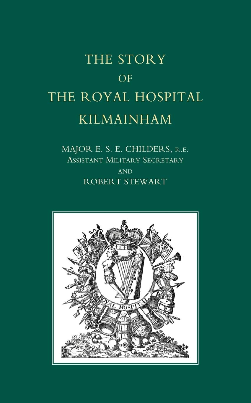Story Of The Royal Hospital Kilmainham: Story Of The Royal Hospital Kilmainham,Used