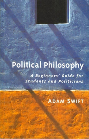 Political Philosophy: A Beginner's Guide for Students and Politicians,New