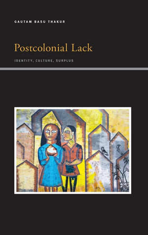 Postcolonial Lack: Identity, Culture, Surplus (Suny Series, Insinuations: Philosophy, Psychoanalysis, Literature),Used