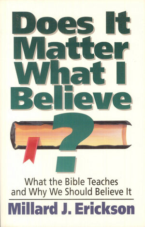 Does It Matter What I Believe? What the Bible Teaches and Why We Should Believe It,Used