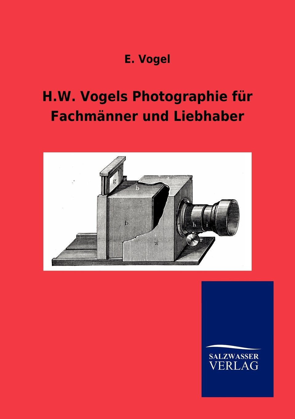 H.W. Vogels Photographie fr Fachmnner und Liebhaber (German Edition),Used