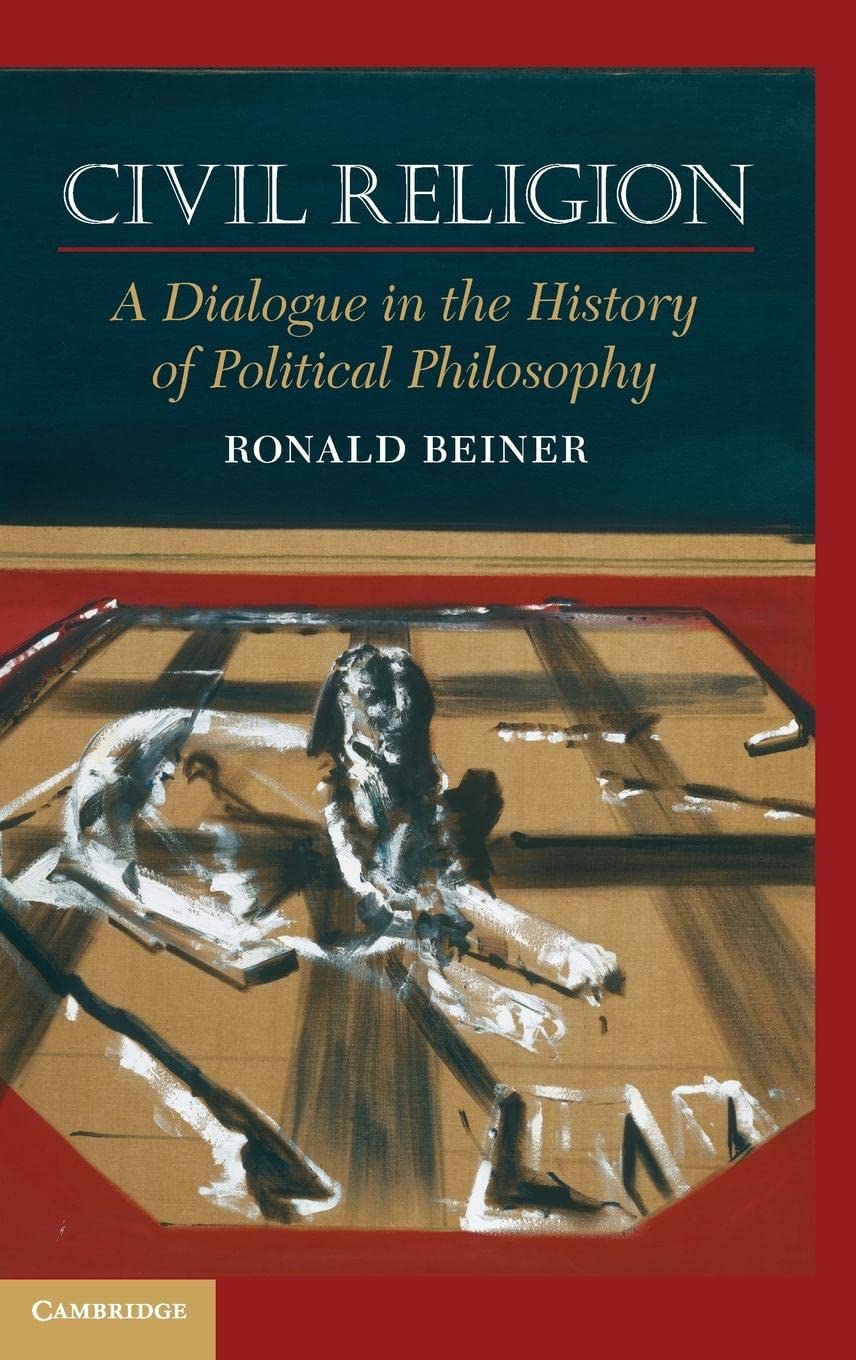 Civil Religion: A Dialogue in the History of Political Philosophy,Used
