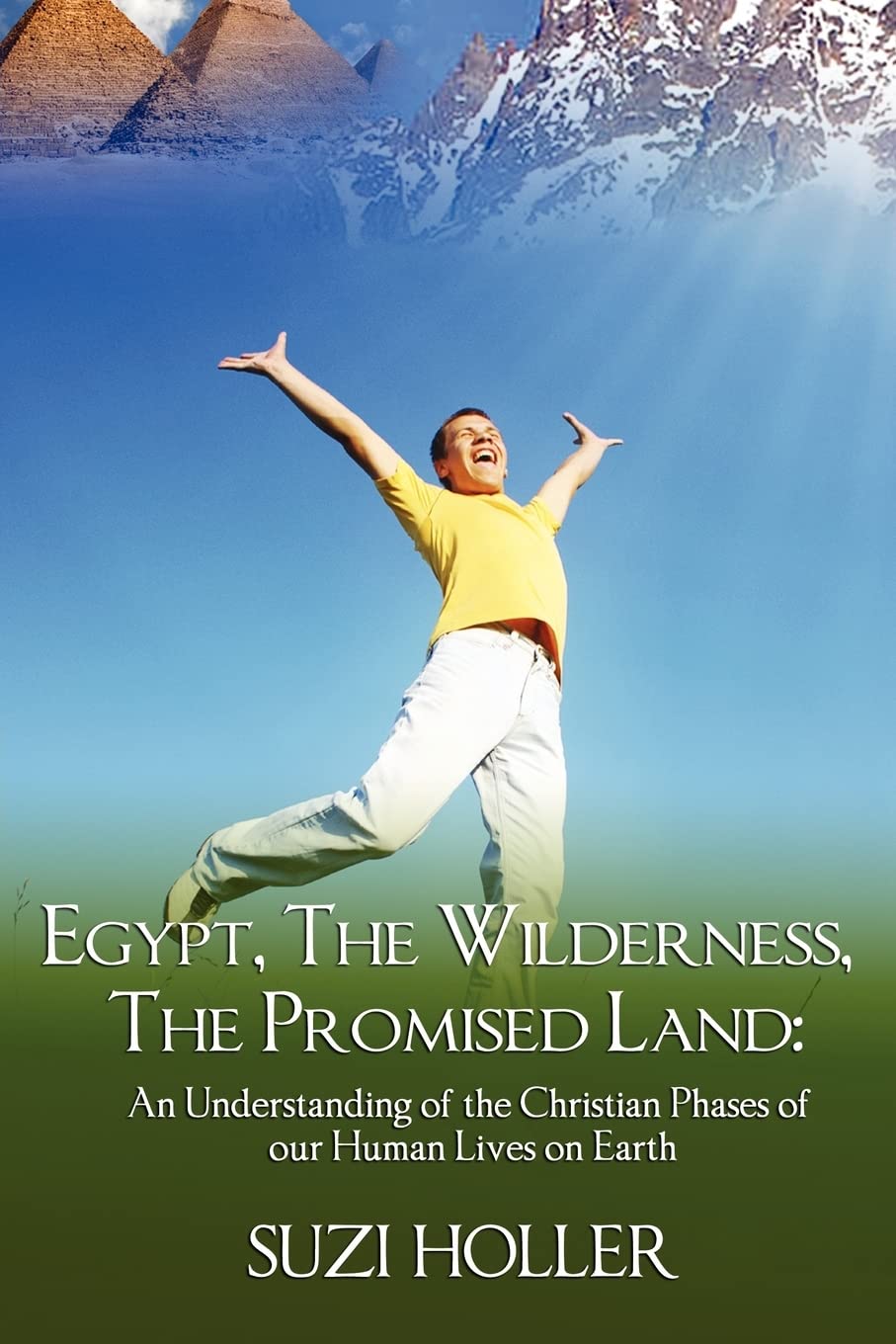 Egypt, The Wilderness, The Promised Land: An Understanding Of The Christian Phases Of Our Human Lives On Earth,Used