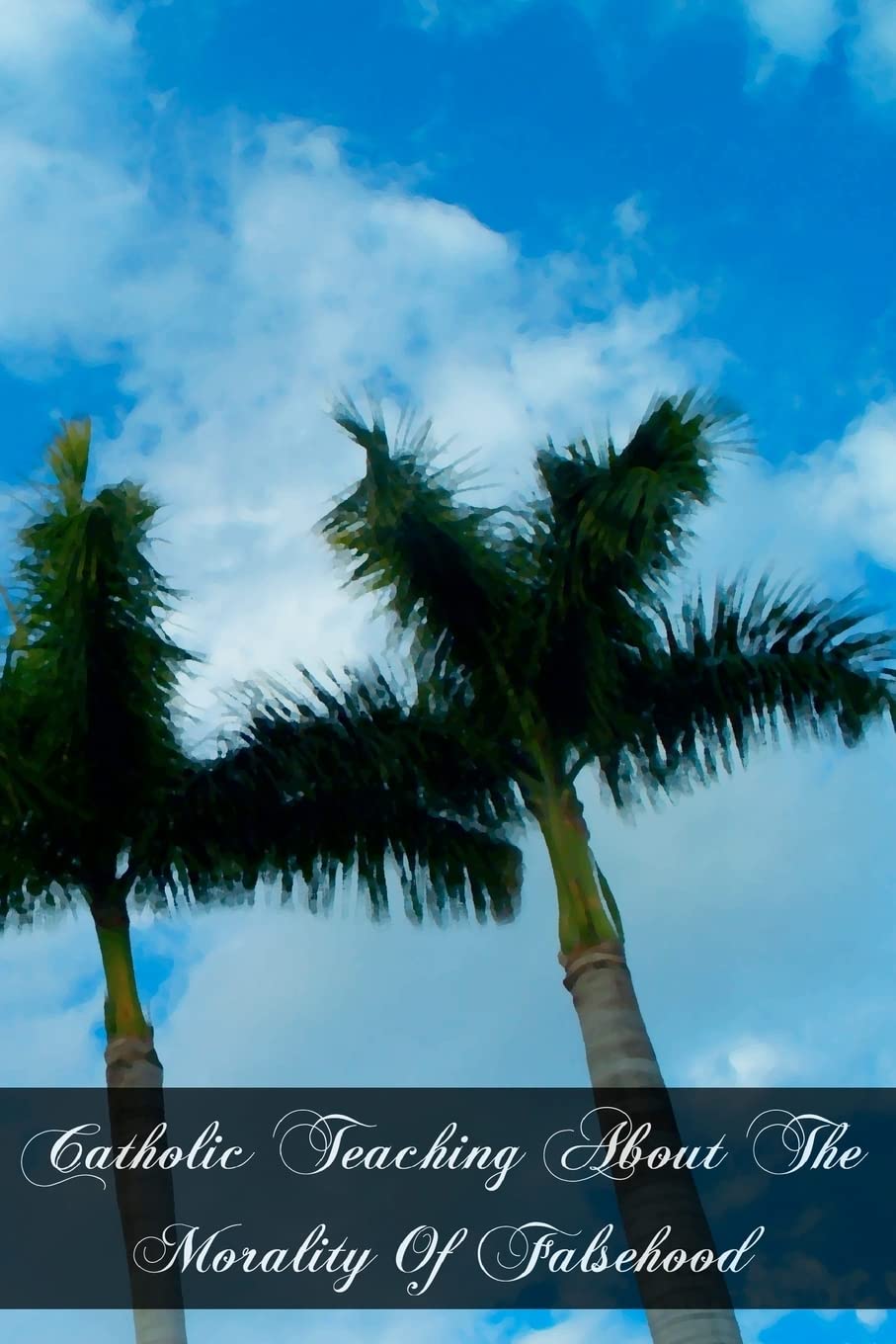 Catholic Teaching About The Morality Of Falsehood,Used